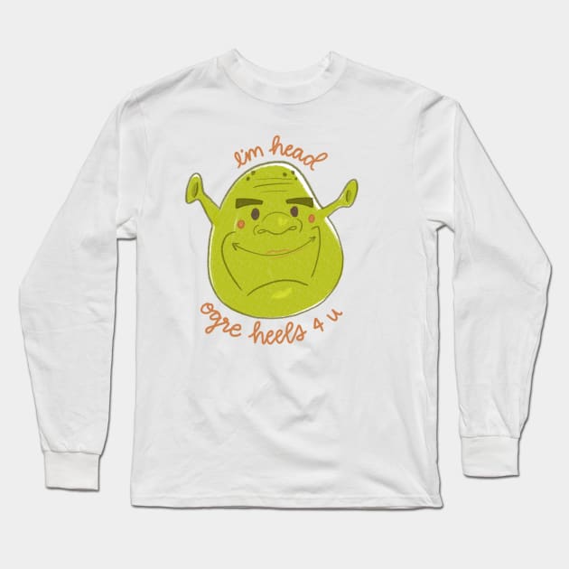 I'm Head Ogre Heels 4 u Long Sleeve T-Shirt by MissCassieBee
